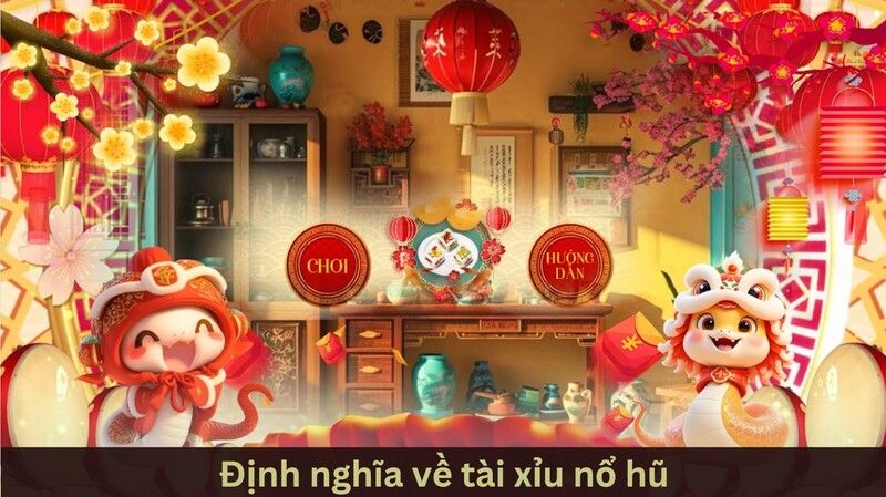 Định nghĩa chính xác về tài xỉu nổ hũ trong game trực tuyến