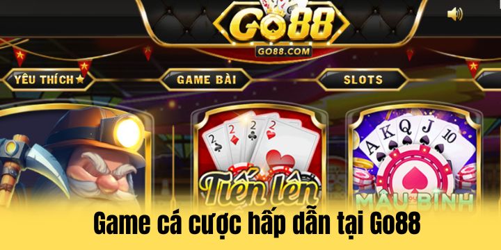 Danh sách siêu phẩm cá cược đáng trải nghiệm tại Go88