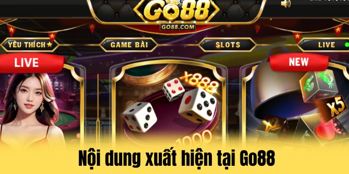 Nội dung cần quan tâm khi giải trí cùng Go88