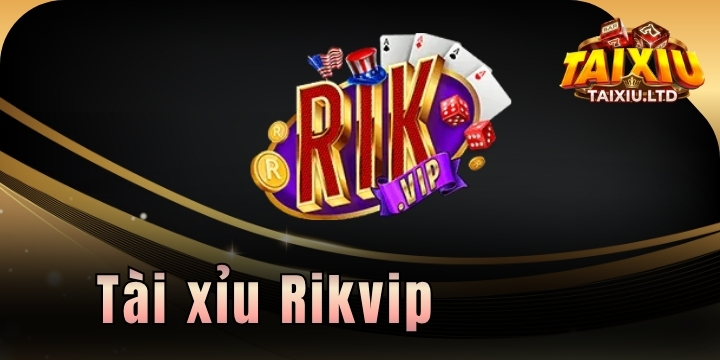 Rikvip - Cải thiện tài chính cùng thương hiệu đẳng cấp
