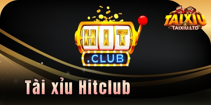 Hitclub - Tổng hợp các sảnh game cá cược đẳng cấp và xanh chín